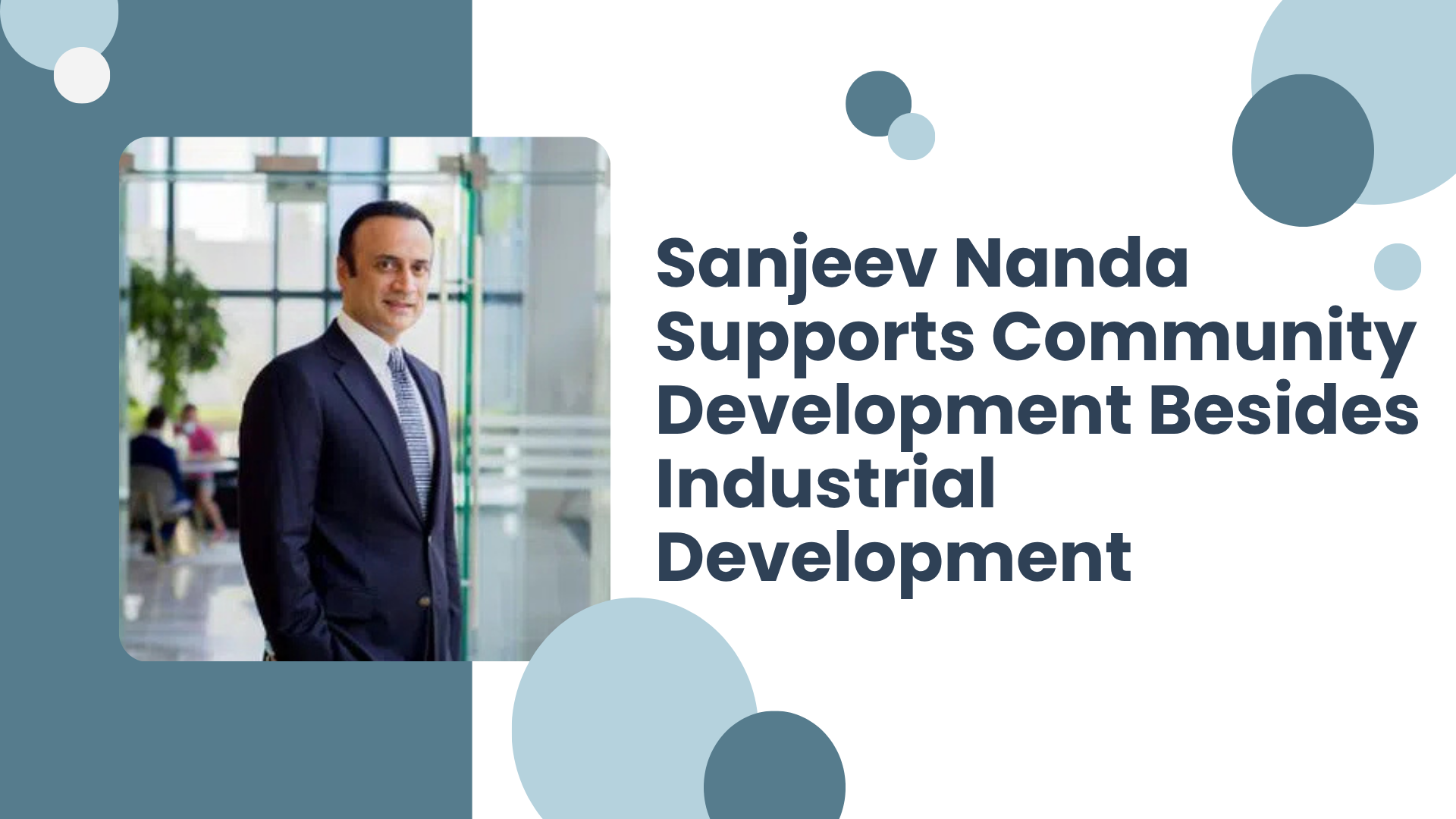 Sanjeev Nanda Supports Community Development Besides Industrial Development